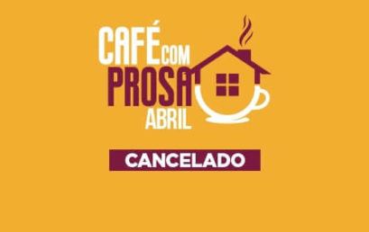Café com Prosa Abril CANCELADO