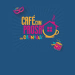 Café com prosa de carnaval – Destaque evento