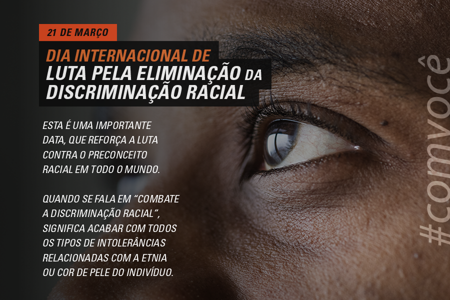 21 de março – Dia Internacional de Luta pela Eliminação da Discriminação Racial