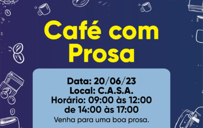 AMANHÃ TEM CAFÉ COM PROSA!