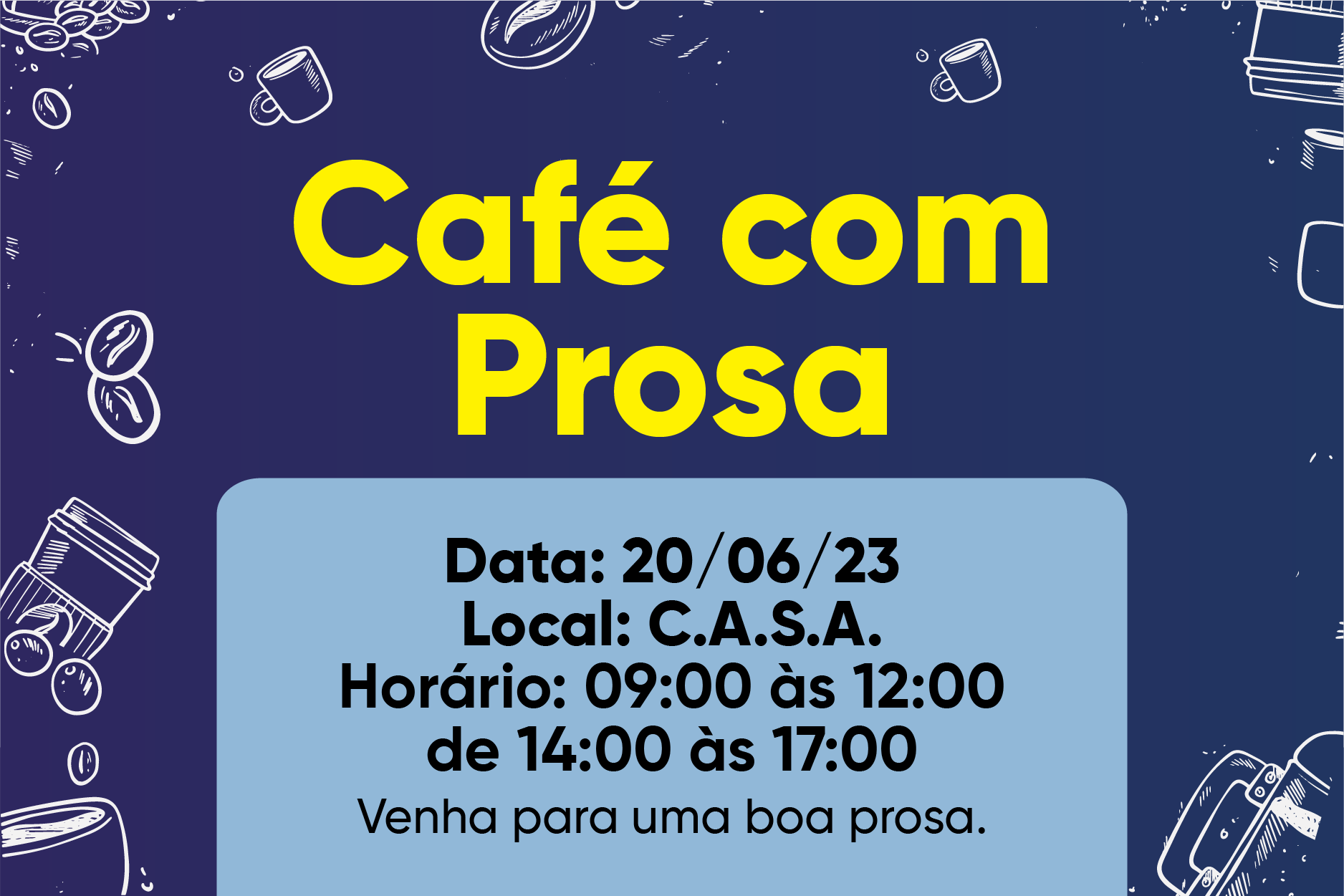 AMANHÃ TEM CAFÉ COM PROSA!