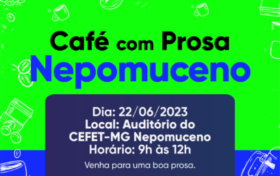 Café com Prosa Nepomuceno!